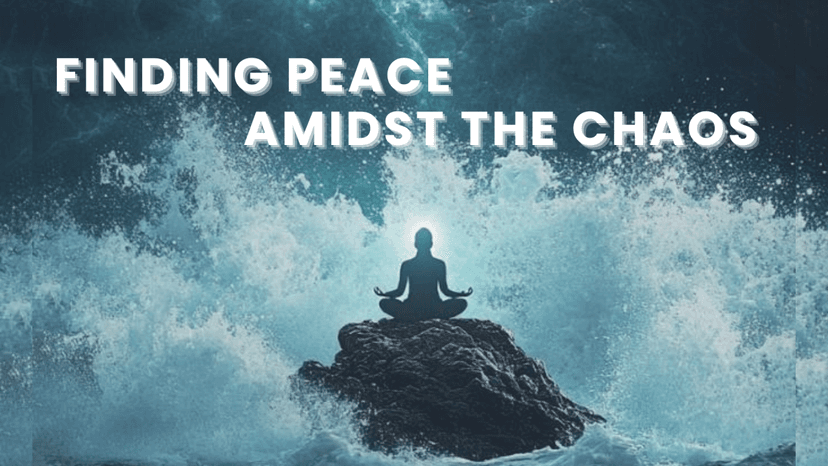Finding Peace Amidst the chaos